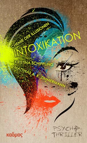INTOXIKATION. Chemie der Illusionen von Kulturverlag Kadmos